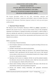 BANK OF PAPUA NEW GUINEA (BPNG) POSITION DESCRIPTION ANALYST, RESEARCH AND POLICY DEVELOPMENT FINANCIAL SYSTEM POLICY UNIT (FSPU) FINANCIAL SYSTEM DEVELOPMENT DEPARTMENT (FSDD) FINANCIAL SYSTEM STABILITY GROUP