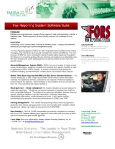 Fox Reporting System Software Suite  Fox Reporting System Software Suite PROBLEM Maintaining comprehensive records of your agency’s calls and interactions can be a