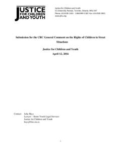 Justice for Children and Youth 55 University Avenue, Toronto, Ontario, M5J 2H7 Phone: Fax: www.jfcy.org  Submission for the CRC General Comment on the Rights of Children in Street