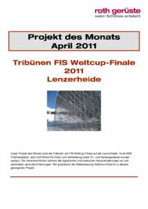 Unser Projekt des Monats sind die Tribünen am FIS Weltcup-Finale auf der Lenzerheide. Total 4500 Tribünenplätze, eine LED-Wand mit Dach und Verkleidung sowie TV- und Kamerapodeste wurden verbaut. Die Verantwortlichen 