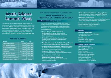 Arctic Science Summit Week The purpose of ASSW is to provide opportunities for international coordination, collaboration and cooperation in all areas of Arctic science and to combine science and management meetings. The 