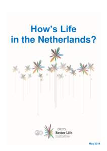 How’s Life in the Netherlands? May 2014  The OECD Better Life Initiative, launched in 2011, focuses on the aspects of life that matter to people and