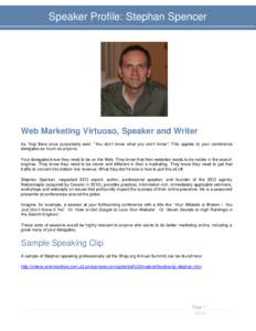 Speaker Profile: Stephan Spencer  Web Marketing Virtuoso, Speaker and Writer As Yogi Bera once purportedly said: “You don’t know what you don’t know”. This applies to your conference delegates as much as anyone. 