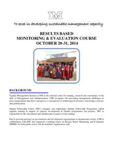 To excel in developing sustainable management capacity  RESULTS BASED MONITORING & EVALUATION COURSE OCTOBER 20-31, 2014