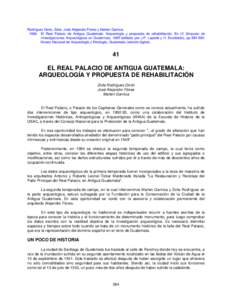 Rodríguez Girón, Zoila, José Alejandro Flores y Marlen Garnica 1996 El Real Palacio de Antigua Guatemala: Arqueología y propuesta de rehabilitación. En IX Simposio de Investigaciones Arqueológicas en Guatemala, 1995 (editado por J.P. Laporte y H. Escobedo), pp[removed].