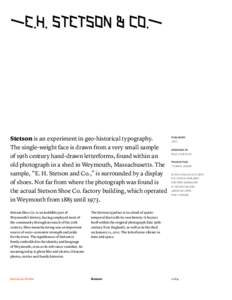 —e.h. stetson & co.—  Stetson is an experiment in geo-historical typography. The single-weight face is drawn from a very small sample of 19th century hand-drawn letterforms, found within an old photograph in a shed i