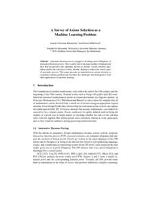 A Survey of Axiom Selection as a Machine Learning Problem Jasmin Christian Blanchette1 and Daniel Kühlwein2 1  Fakultät für Informatik, Technische Universität München, Germany