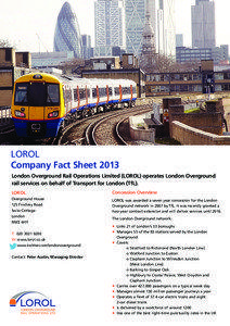 LOROL Company Fact Sheet 2013 London Overground Rail Operations Limited (LOROL) operates London Overground