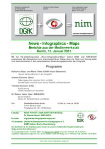 News - Infographics - Maps Berichte aus der Medienwerkstatt Berlin, 15. Januar 2015 Mit der Veranstaltungsreihe „News-Infographics-Maps“ bieten DGfK und SND-DACH gemeinsam die Gelegenheit zum interdisziplinären Dial