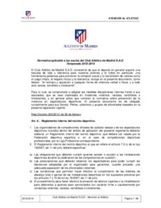 ATENCIÓN AL ATLÉTICO  Normativa aplicable a los socios del Club Atlético de Madrid S.A.D. TemporadaEl Club Atlético de Madrid S.A.D. consciente de que el deporte en general supone una escuela de vida y tol