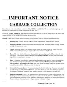 IMPORTANT NOTICE GARBAGE COLLECTION Council has awarded a three (3) year contract to Ridge G&P Services Ltd, Otto Clowe, to collect our garbage and transport it to Robin Hood Bay, waste management site at St. John’s. S