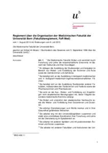 Reglement über die Organisation der Medizinischen Fakultät der Universität Bern (Fakultätsreglement, FaR Med) vom 1. August 2014 mit Änderungen vom 8. Juli 2015 Die Medizinische Fakultät der Universität Bern, gest