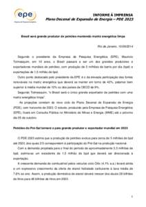 INFORME À IMPRENSA  Plano Decenal de Expansão de Energia – PDE 2023 Brasil será grande produtor de petróleo mantendo matriz energética limpa