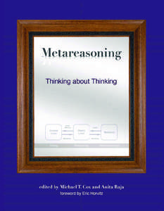 Metareasoning  Metareasoning Thinking about Thinking  edited by Michael T. Cox and Anita Raja