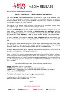    MEDIA RELEASE MEDIA RELASE: Wednesday 26 June 2013 THE 2013 RTFRFM QUIZ – A NIGHT OF MUSIC AND MADNESS