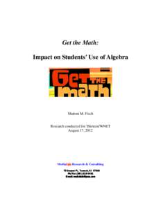 Get the Math: Impact on Students’ Use of Algebra Shalom M. Fisch  Research conducted for Thirteen/WNET