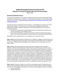 Alaska Renewable Energy Fund Round VIII Methods for Proposal Evaluation and Grant Recommendation May 8, 2015 Overview of Review Process The purpose of this document is to provide a thorough description of how the REF (Re