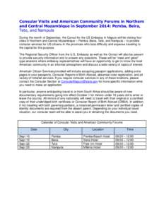 Consular Visits and American Community Forums in Northern and Central Mozambique in September 2014: Pemba, Beira, Tete, and Nampula During the month of September, the Consul for the US Embassy in Maputo will be visiting 