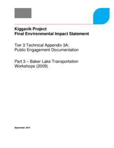 Kiggavik Project Final Environmental Impact Statement Tier 3 Technical Appendix 3A: Public Engagement Documentation Part 3 – Baker Lake Transportation Workshops (2009)