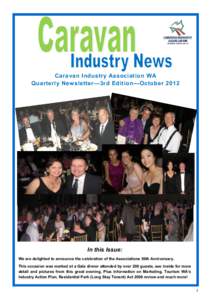 Caravan Industry Association WA Quarterly Newsletter—3rd Edition—October 2012 In this Issue: We are delighted to announce the celebration of the Associations 50th Anniversary. This occasion was marked at a Gala dinne