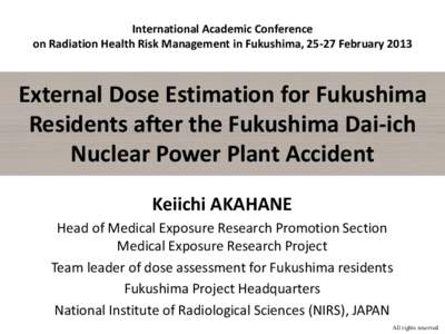 International Academic Conference on Radiation Health Risk Management in Fukushima, 25-27 February 2013 External Dose Estimation for Fukushima Residents after the Fukushima Dai-ich Nuclear Power Plant Accident