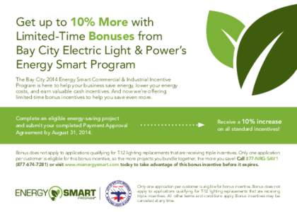 Get up to 10% More with Limited-Time Bonuses from Bay City Electric Light & Power’s Energy Smart Program The Bay City 2014 Energy Smart Commercial & Industrial Incentive Program is here to help your business save energ