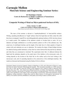 Carnegie Mellon Materials Science and Engineering Seminar Series: Dr Dominique Chatain Centre de Recherche en Matière Condensée et Nanosciences CRMCN-CNRS