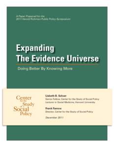 A Paper Prepared for the 2011 Harold Richman Public Policy Symposium Expanding The Evidence Universe Doing Better By Knowing More