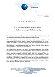 Brussels, 15 March[removed]STATEMENT by EU High Representative Catherine Ashton on the 3rd Anniversary of the Syrian uprising