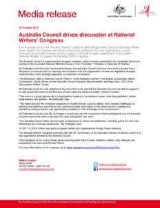 16 OctoberAustralia Council drives discussion at National Writers’ Congress The Australia Council for the Arts Director Literature Jill Eddington and Literature Strategy Panel Chair Sophie Cunningham will inform
