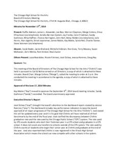 The Chicago High School for the Arts Board of Directors Meeting The Chicago High School for the Arts, 2714 W. Augusta Blvd., Chicago, IL[removed]Minutes for November 17th, 2014 Present: Duffie Adelson, James L. Alexander, 