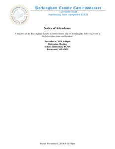Rockingham County Commissioners 119 North Road Brentwood, New Hampshire[removed]Notice of Attendance A majority of the Rockingham County Commissioners will be attending the following event at
