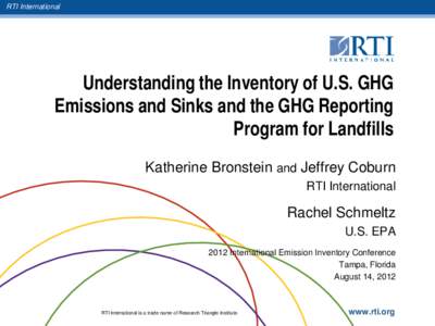 RTI International  Understanding the Inventory of U.S. GHG Emissions and Sinks and the GHG Reporting Program for Landfills Katherine Bronstein and Jeffrey Coburn