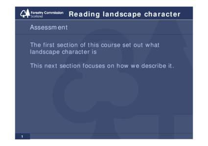 Reading landscape character Assessment The first section of this course set out what landscape character is This next section focuses on how we describe it.