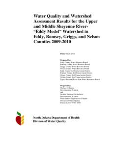 Water Quality and Watershed Assessment Results for the Upper and Middle Sheyenne River“Eddy Model” Watershed in Eddy, Ramsey, Griggs, and Nelson Counties[removed]Final: March 2013