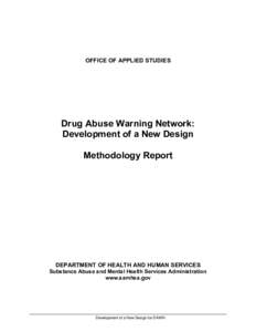 OFFICE OF APPLIED STUDIES  Drug Abuse Warning Network: Development of a New Design Methodology Report