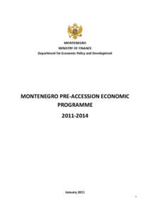 MONTENEGRO MINISTRY OF FINANCE Department for Economic Policy and Development MONTENEGRO PRE-ACCESSION ECONOMIC PROGRAMME