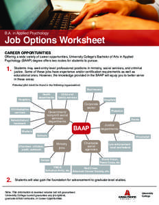 B.A. in Applied Psychology  Job Options Worksheet CAREER OPPORTUNITIES  Offering a wide variety of career opportunities, University College’s Bachelor of Arts in Applied