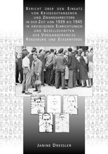 B E R I C H T Ü B E R D E N E I N S AT Z VON KRIEGSGEFANGENEN U N D ZWANGSARBEITERN IN DER ZEIT VON 1939 BIS 1945 IN KREISEIGENEN EINRICHTUNGEN UND GESELLSCHAFTEN