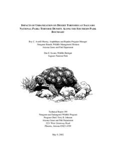 IMPACTS OF URBANIZATION ON DESERT TORTOISES AT SAGUARO NATIONAL PARK: TORTOISE DENSITY ALONG THE SOUTHERN PARK BOUNDARY Roy C. Averill-Murray, Amphibians and Reptiles Program Manager Nongame Branch, Wildlife Management D