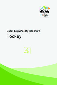 SPORT EXPLANATORY BROCHURE  Hockey Nanjing Youth Olympic Games Organising Committee