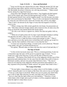 Luke 11:14-36 — Jesus and Beelzebub 14 Jesus was driving out a demon that was mute. When the demon left, the man who had been mute spoke, and the crowd was amazed. 15 But some of them said, “By Beelzebub, the prince 