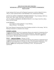 MINUTES OF THE JOINT MEETING MINNEHAHA COUNTY & SIOUX FALLS PLANNING COMMISSIONS March 24, 2014 A joint meeting of the County and City Planning Commissions was held on March 24, 2014 at 7:00 p.m. in the Commission Room o