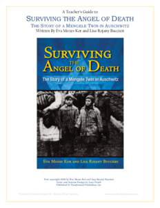 A Teacher’s Guide to  SURVIVING THE ANGEL OF DEATH THE STORY OF A MENGELE TWIN IN AUSCHWITZ Written By Eva Mozes Kor and Lisa Rojany Buccieri