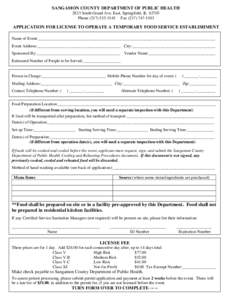 SANGAMON COUNTY DEPARTMENT OF PUBLIC HEALTH 2833 South Grand Ave. East, Springfield, ILPhoneFaxAPPLICATION FOR LICENSE TO OPERATE A TEMPORARY FOOD SERVICE ESTABLISHMENT Name of Even