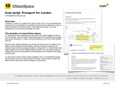 Case study: Transport for London consultations.tfl.gov.uk Overview Transport for London (TfL) started using Citizen Space in[removed]They had already been consulting with key organisations, and wanted a tool that would ena