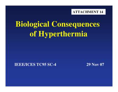 ATTACHMENT 14  Biological Consequences of Hyperthermia  IEEE/ICES TC95 SC-4
