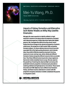 MITCHELL INSTITUTE ASTRONOMY SEMINAR SERIES  Mei-Yu Wang, Ph.D. Texas A&M University  Monday, April 20, 2015 | 11:30 AM | MIST M102