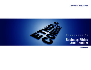 Message  Dear General Dynamics Employee: This is the Fifth Edition of the General Dynamics “Blue Book” – the name we give to our Standards of Business Ethics and Conduct handbook. As you know, much has changed ov