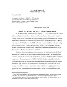 STATE OF VERMONT PUBLIC SERVICE BOARD Docket No[removed]Investigation into General Order No. 45 Notice filed by Vermont Yankee Nuclear Power Corporation re: proposed sale of Vermont Yankee Nuclear Power